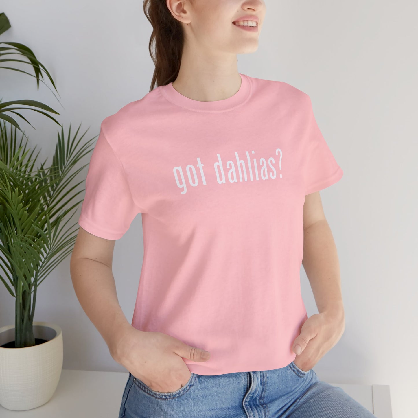 Got Dahlias? Graphic Tee — Floral Gardener T‑Shirt