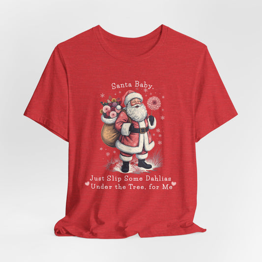 A Santa Baby Dahlias Christmas Tee Holiday T‑Shirt