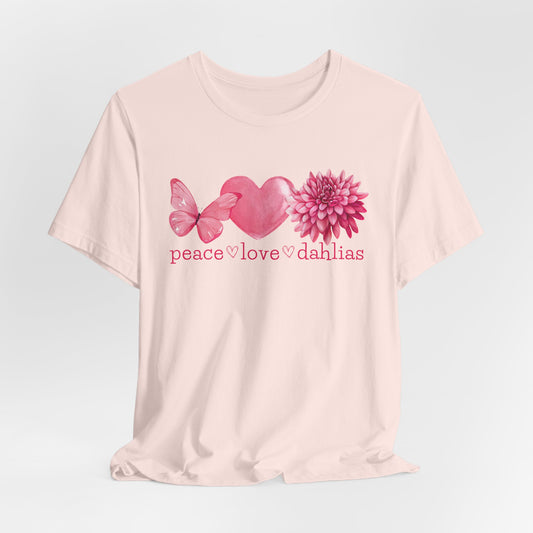 Peace Love Dahlias T-Shirt — Pink Butterfly Heart Dahlia Floral Tee
