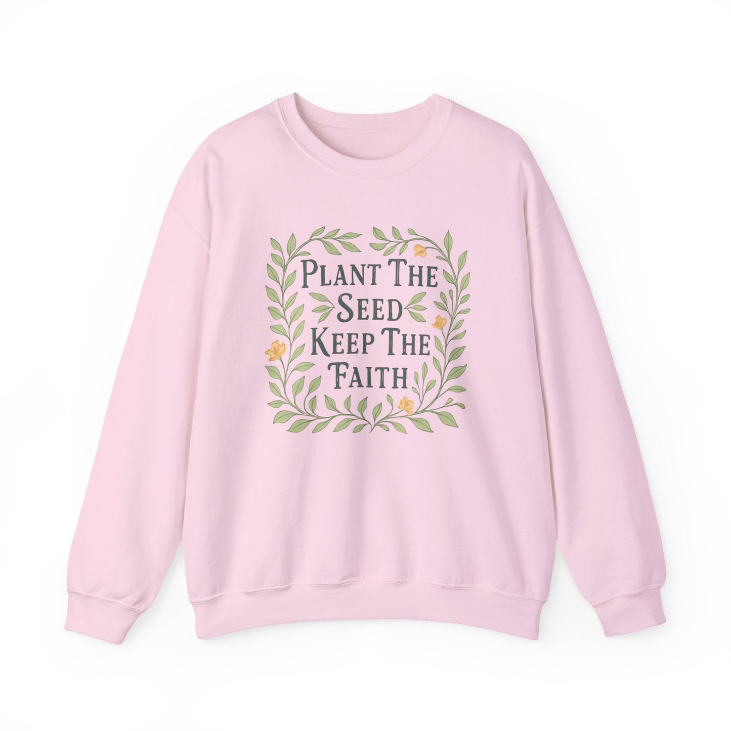 Plant the Seed Keep the Faith Sweatshirt — Floral Inspirational Faith Crewneck