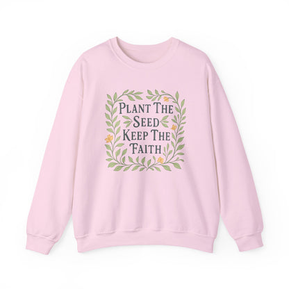 Plant the Seed Keep the Faith Sweatshirt — Floral Inspirational Faith Crewneck