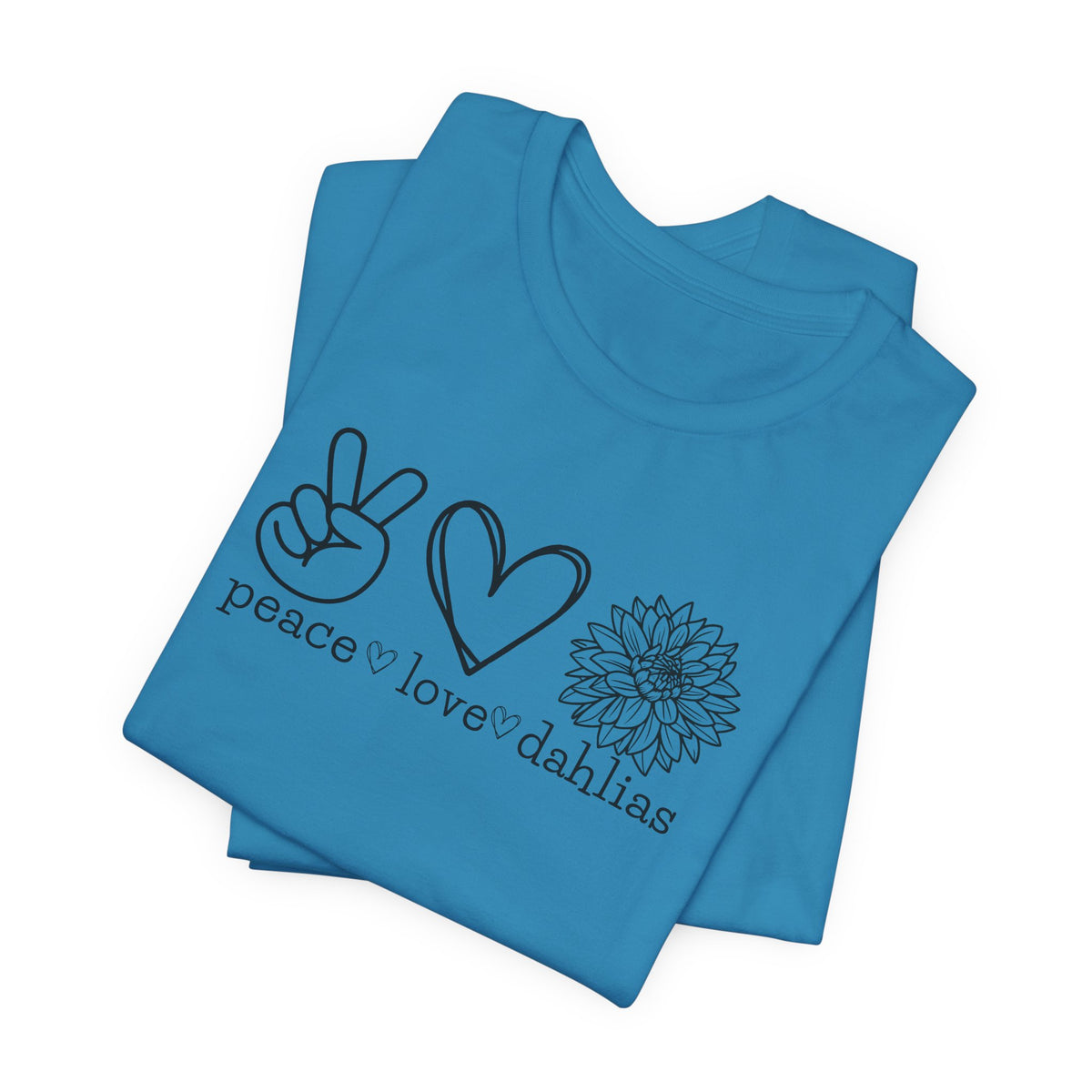 Peace • Love • Dahlias Tee — Floral Graphic T-Shirt