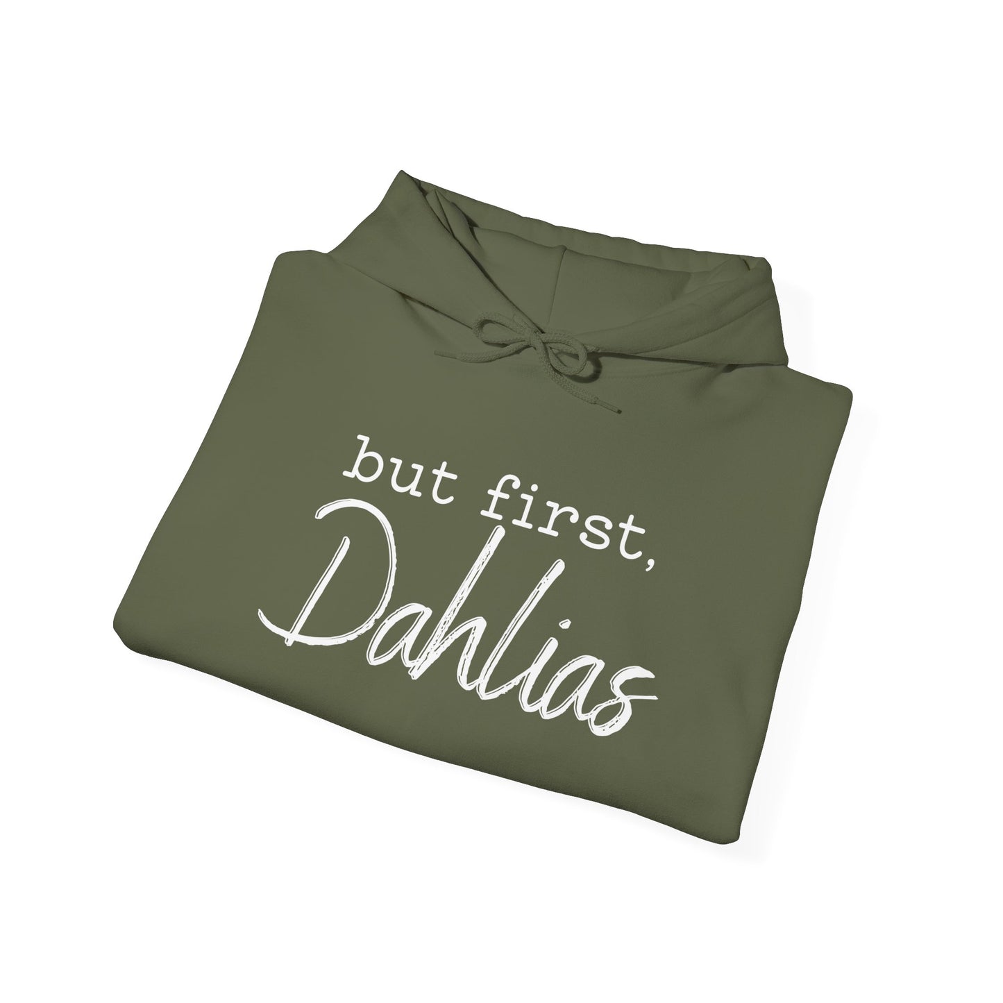 But First Dahlias Hoodie - Floral Gardener Sweatshirt