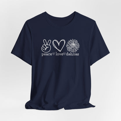Peace • Love • Dahlias Tee — Floral Graphic T-Shirt