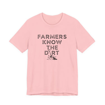 Farmers Know the Dirt Tee — Rustic Gardening & Farm Life T‑Shirt