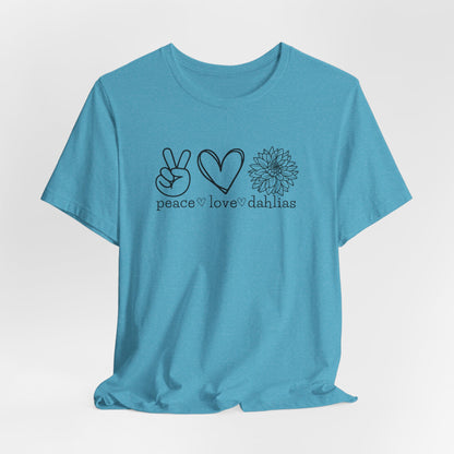Peace • Love • Dahlias Tee — Floral Graphic T-Shirt