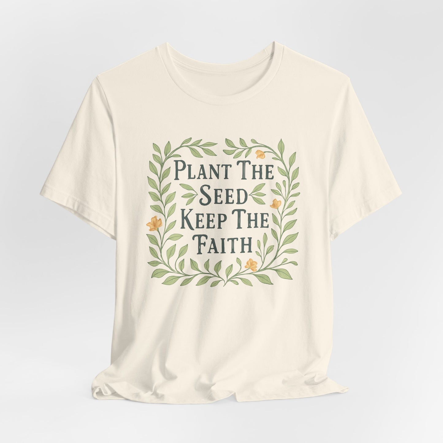 Plant the Seed Keep the Faith T-Shirt — Floral Inspirational Faith Tee