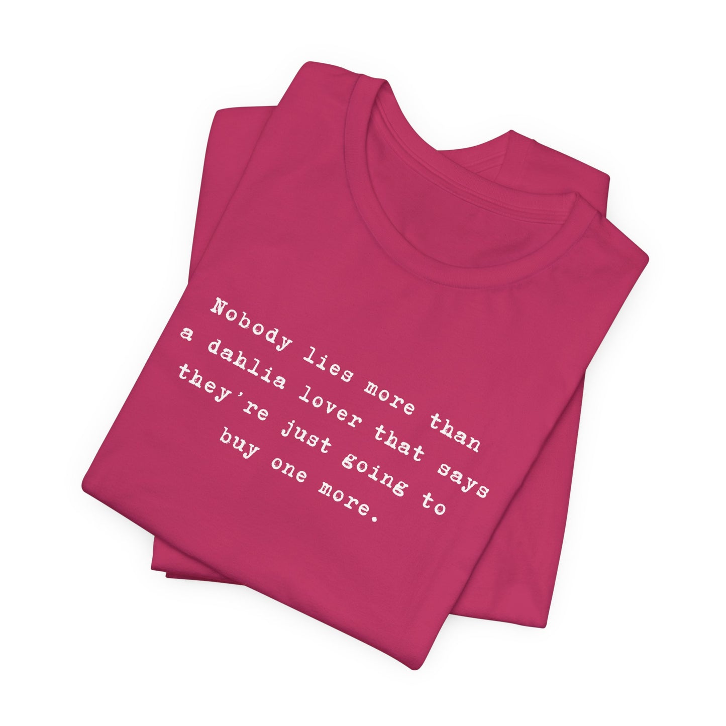 Dahlia Gardener Tee — "Nobody lies more than a Dahlia lover" White T-Shirt