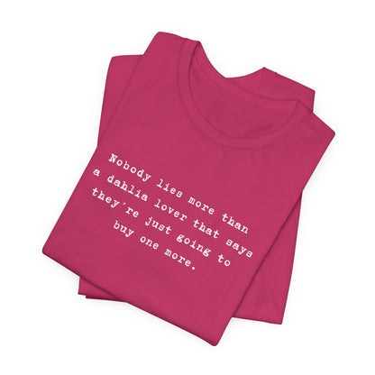 Dahlia Gardener Tee — "Nobody lies more than a Dahlia lover" White T-Shirt