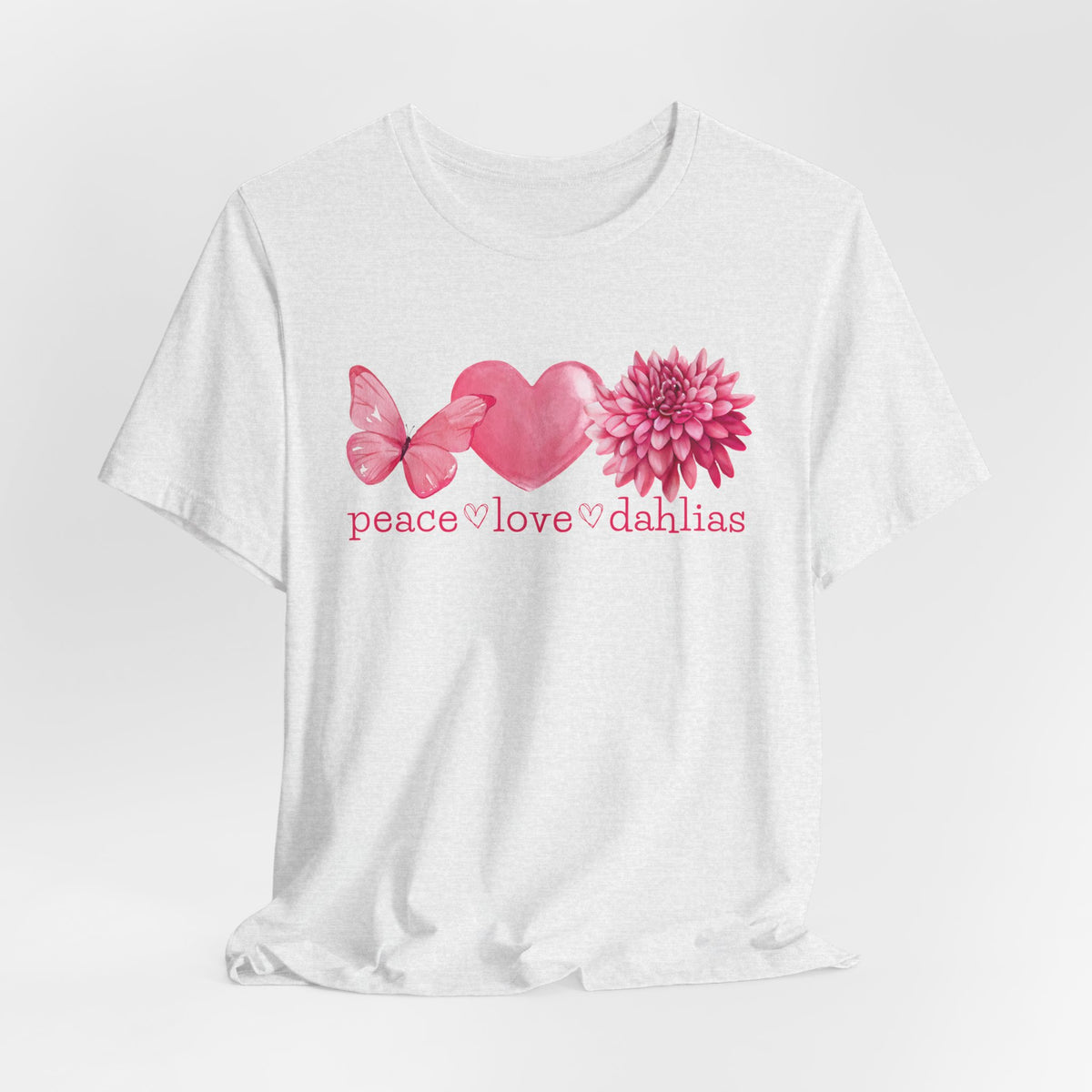 Peace Love Dahlias T-Shirt — Pink Butterfly Heart Dahlia Floral Tee