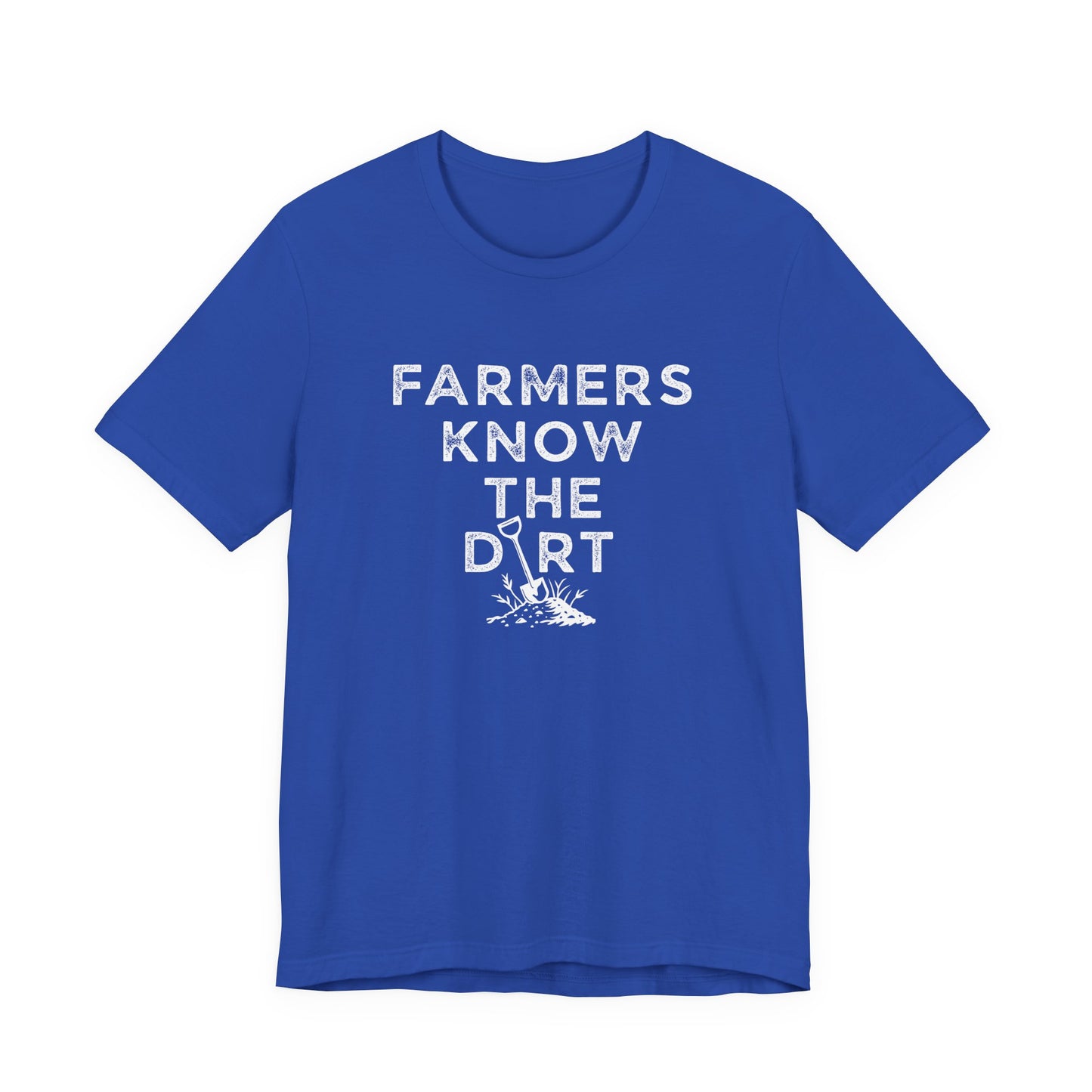 Farmers Know the Dirt T-Shirt - Rustic Farm Life Tee