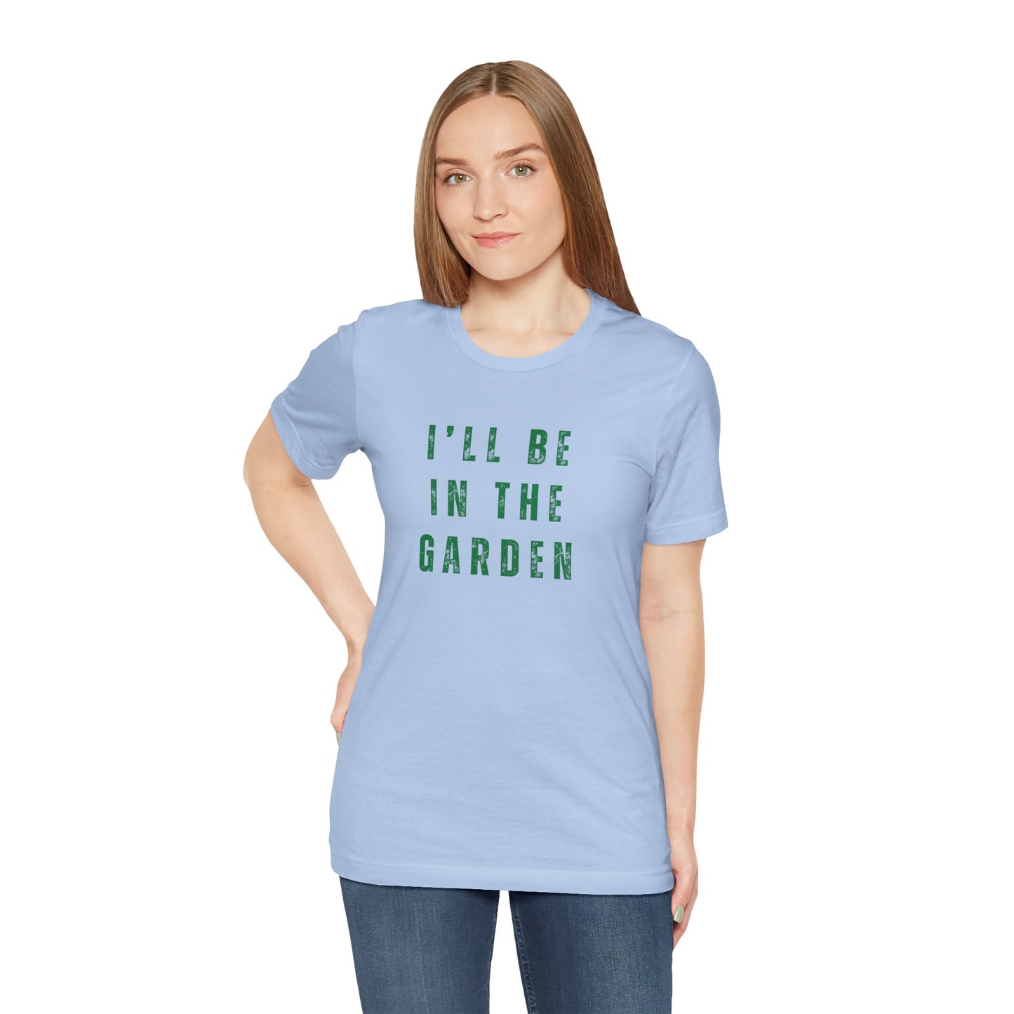 I'll Be In The Garden T-Shirt — Gardening Tee for Plant Flower Dahlia Lovers