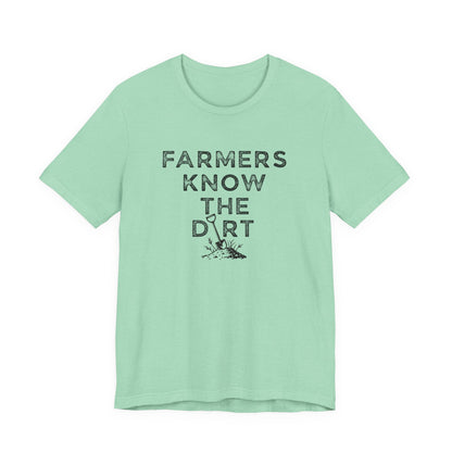 Farmers Know the Dirt T-Shirt - Rustic Farm Life Tee