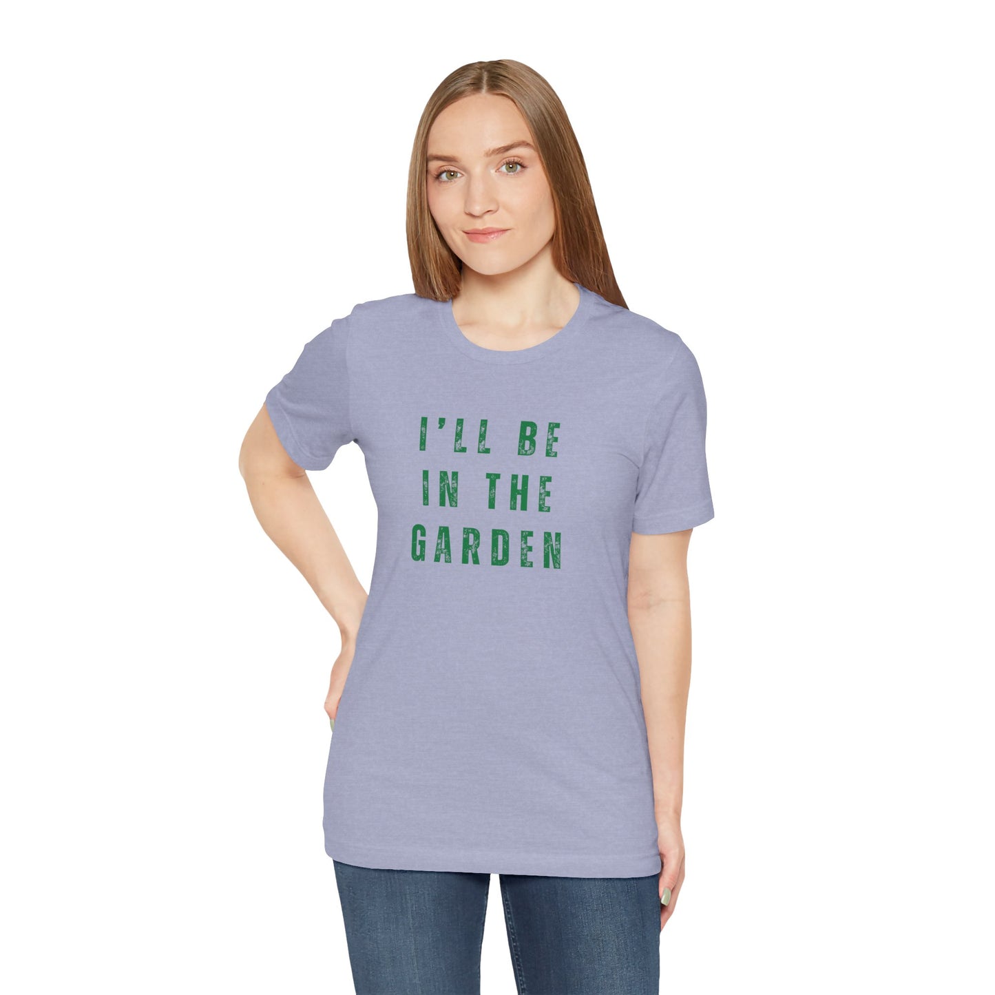 I'll Be In The Garden T-Shirt — Gardening Tee for Plant Flower Dahlia Lovers