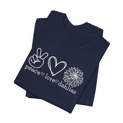 Peace • Love • Dahlias Tee — Floral Graphic T-Shirt