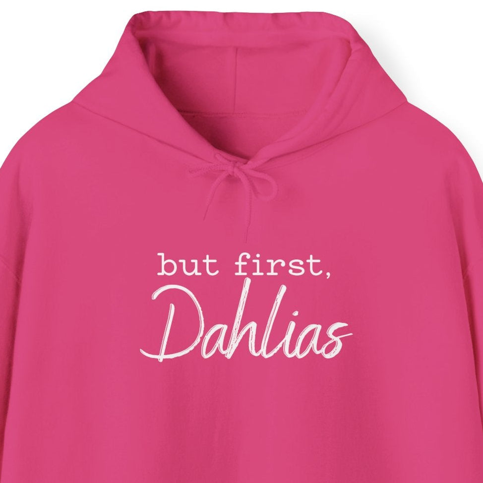 Pink hoodie with 'but first, Dahlias' text on a white background