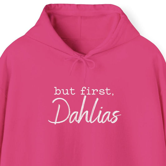Pink hoodie with 'but first, Dahlias' text on a white background