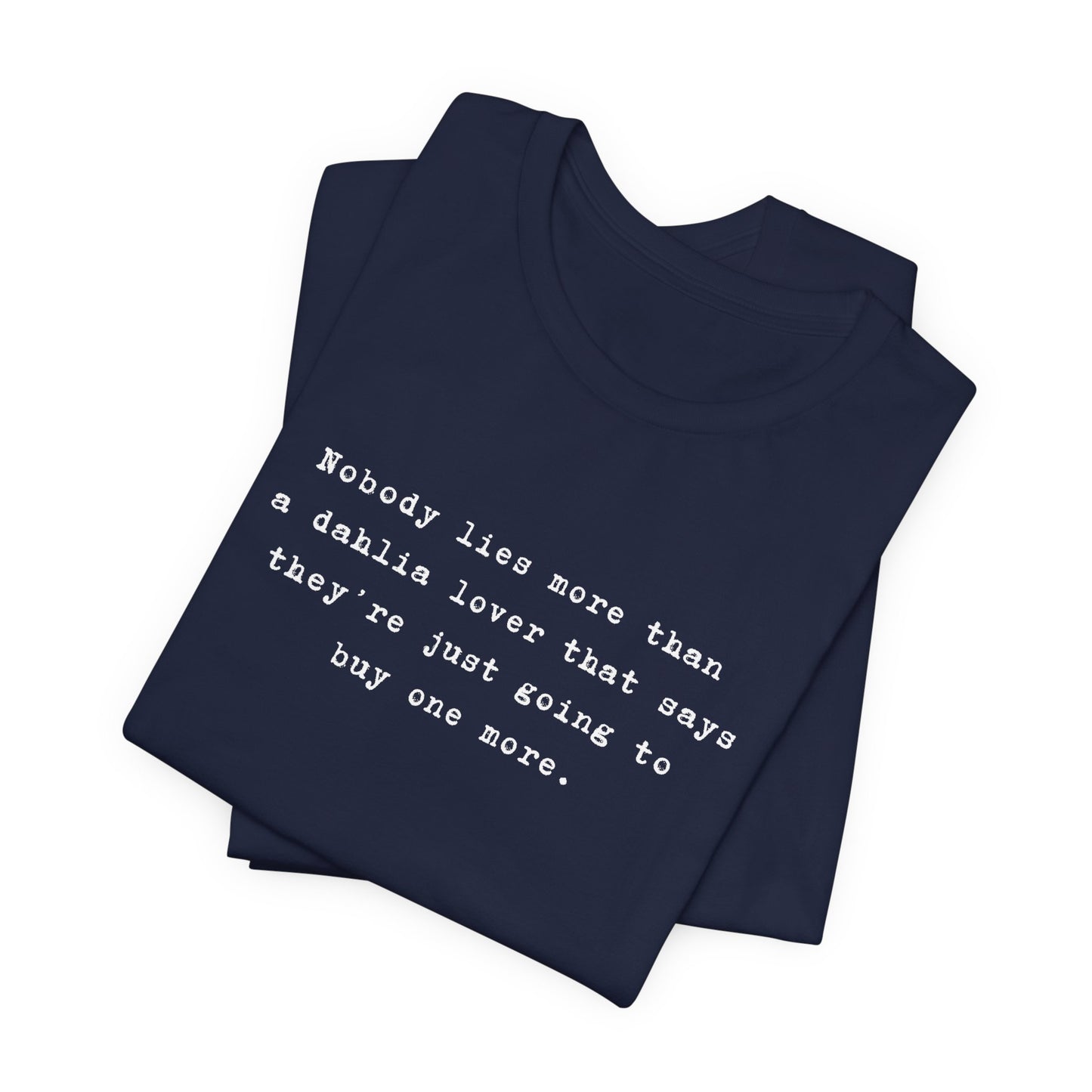Dahlia Gardener Tee — "Nobody lies more than a Dahlia lover" White T-Shirt