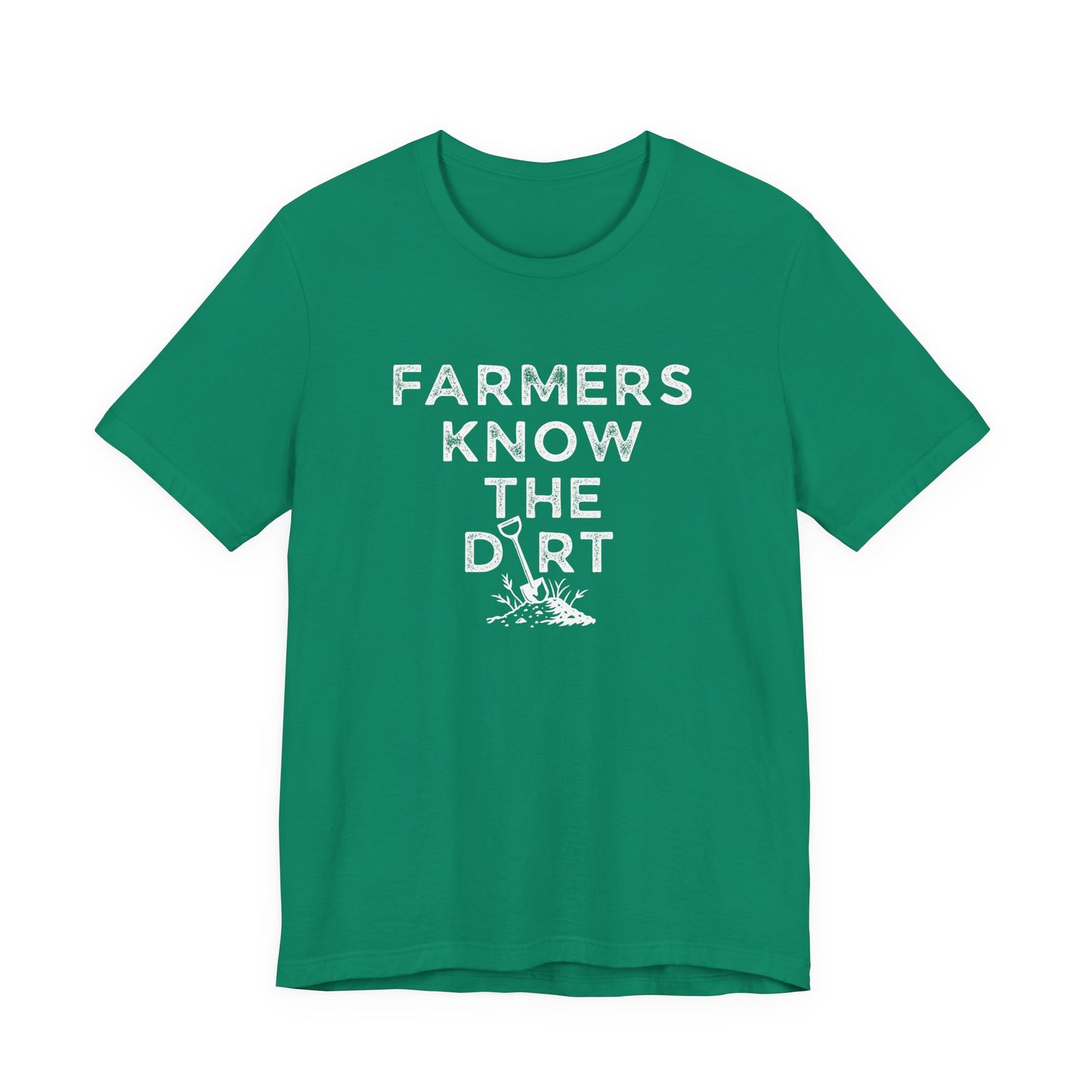 Farmers Know the Dirt Tee — Rustic Gardening & Farm Life T‑Shirt
