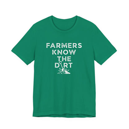 Farmers Know the Dirt Tee — Rustic Gardening & Farm Life T‑Shirt