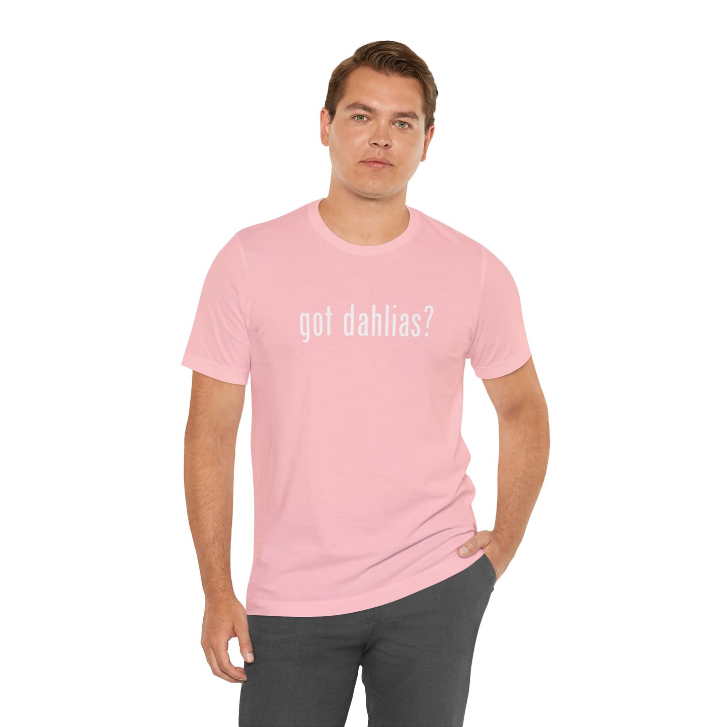 Got Dahlias? Graphic Tee — Floral Gardener T‑Shirt