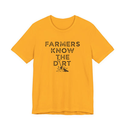 Farmers Know the Dirt Tee — Rustic Gardening & Farm Life T‑Shirt