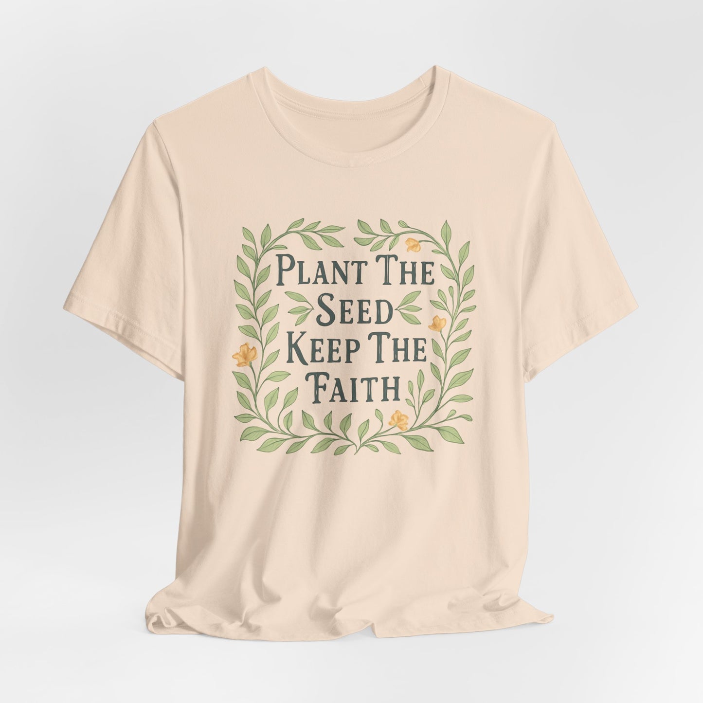 Plant the Seed Keep the Faith T-Shirt — Floral Inspirational Faith Tee