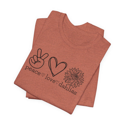 Peace • Love • Dahlias Tee — Floral Graphic T-Shirt