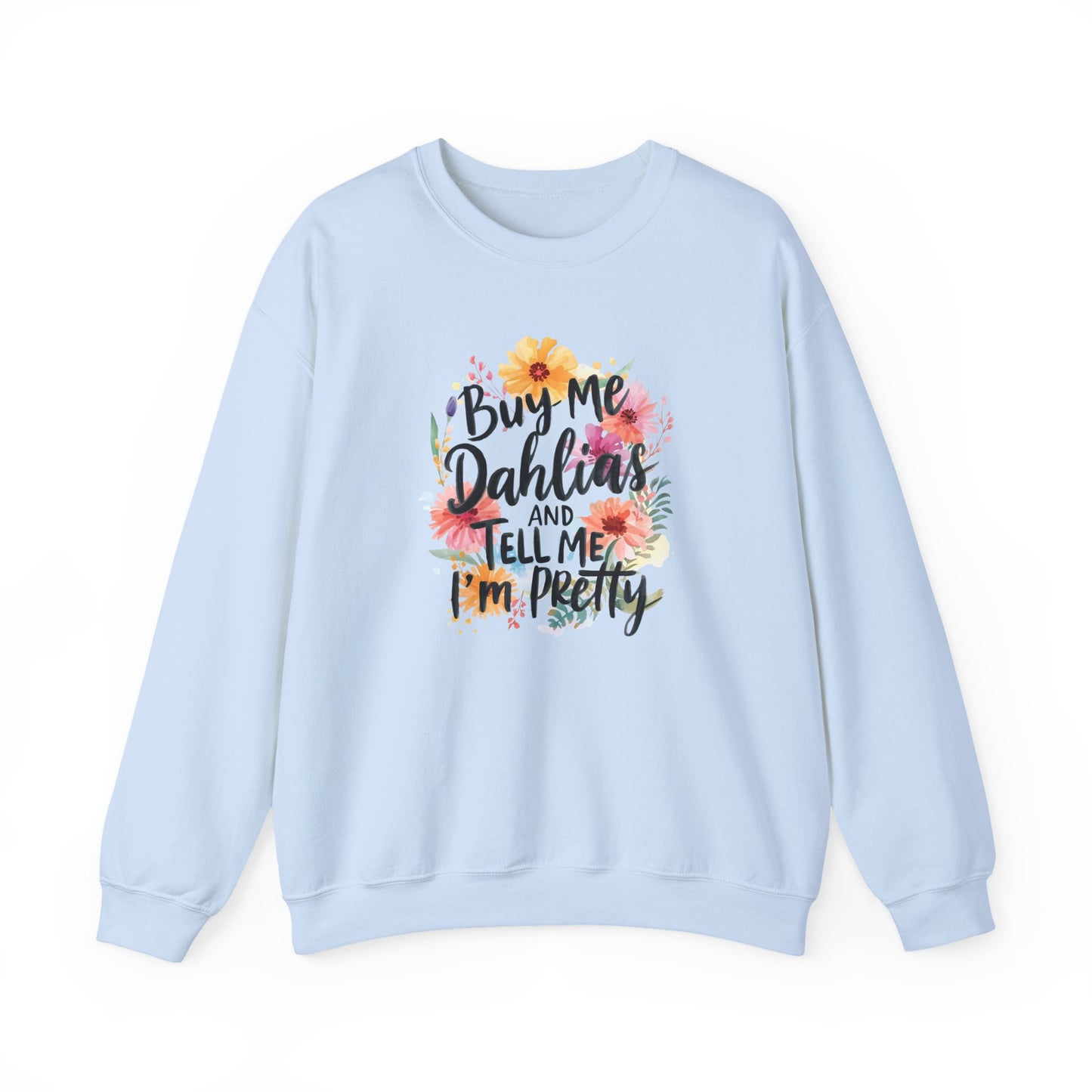 Buy Me Dahlias Sweatshirt - Floral Graphic Crewneck