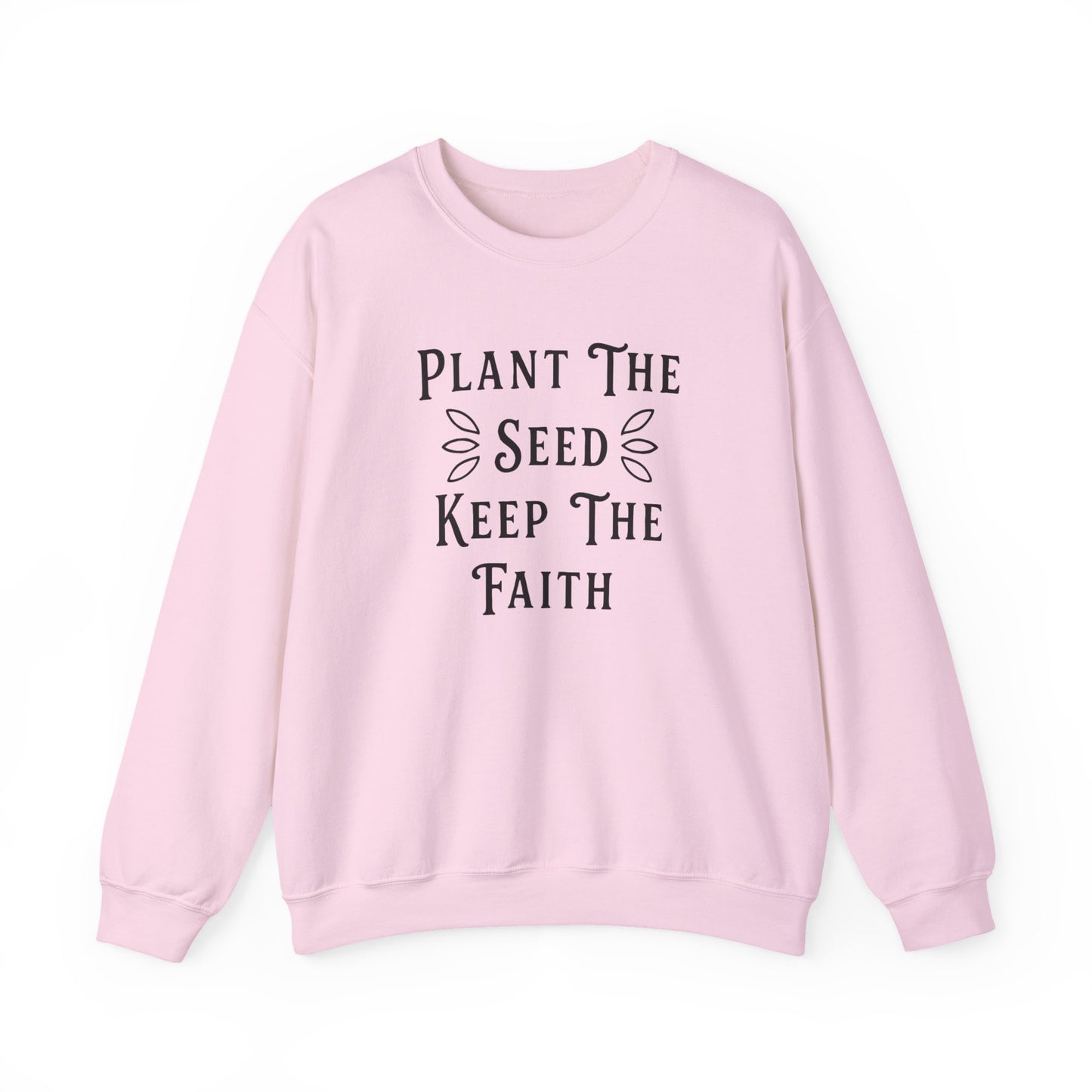 Plant The Seed Keep The Faith Sweatshirt - Inspirational Dahlias Garden