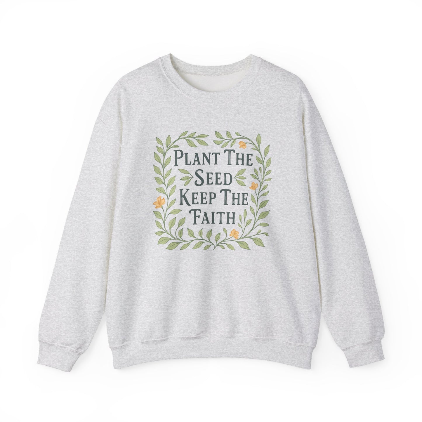 Plant the Seed Keep the Faith Sweatshirt — Floral Inspirational Faith Crewneck