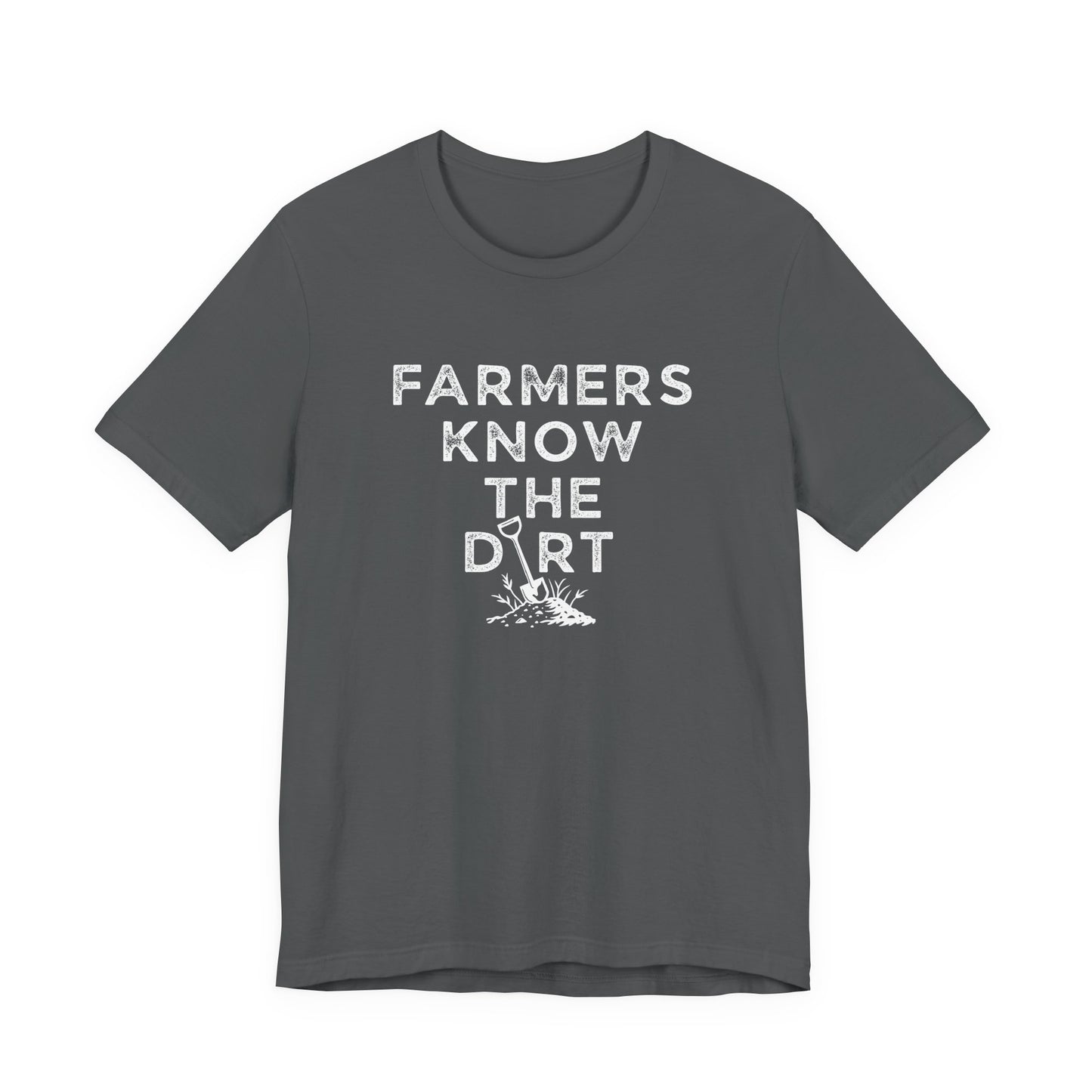 Farmers Know the Dirt Tee — Rustic Gardening & Farm Life T‑Shirt