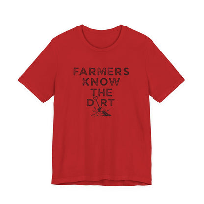Farmers Know the Dirt Tee — Rustic Gardening & Farm Life T‑Shirt