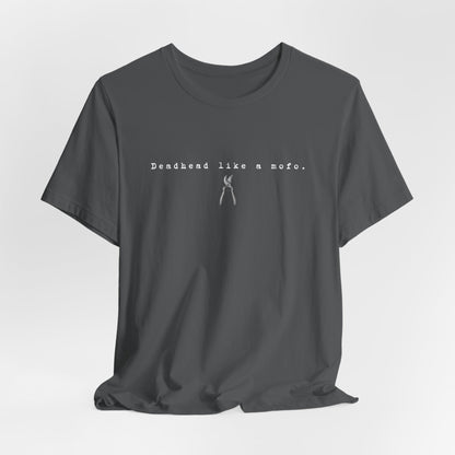 T-Shirt — Minimal "Deadhead Like..." Vintage Gardening Tools Graphic Tee