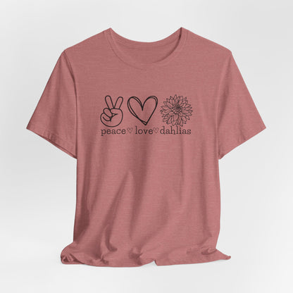 Peace • Love • Dahlias Tee — Floral Graphic T-Shirt