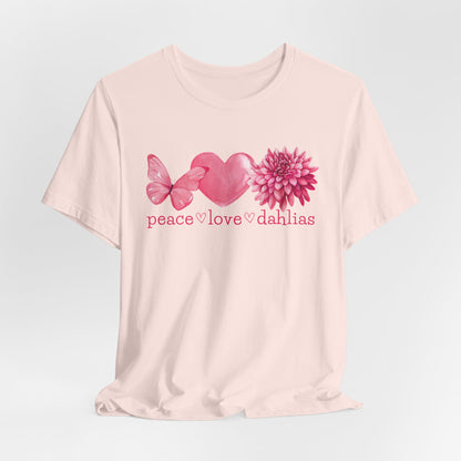 Peace Love Dahlias T-Shirt — Pink Butterfly Heart Dahlia Floral Tee