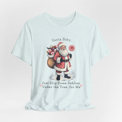 Santa Baby Dahlias Christmas T-Shirt - Vintage Holiday Tee