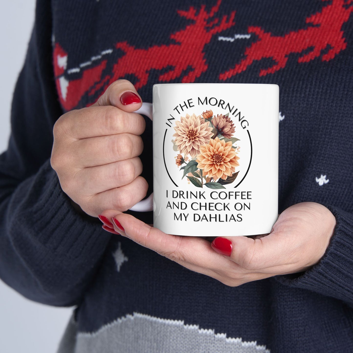 Gardening Ceramic Mug — "In The Morning I Drink Coffee and Check My Dahlias" Gardener Cup