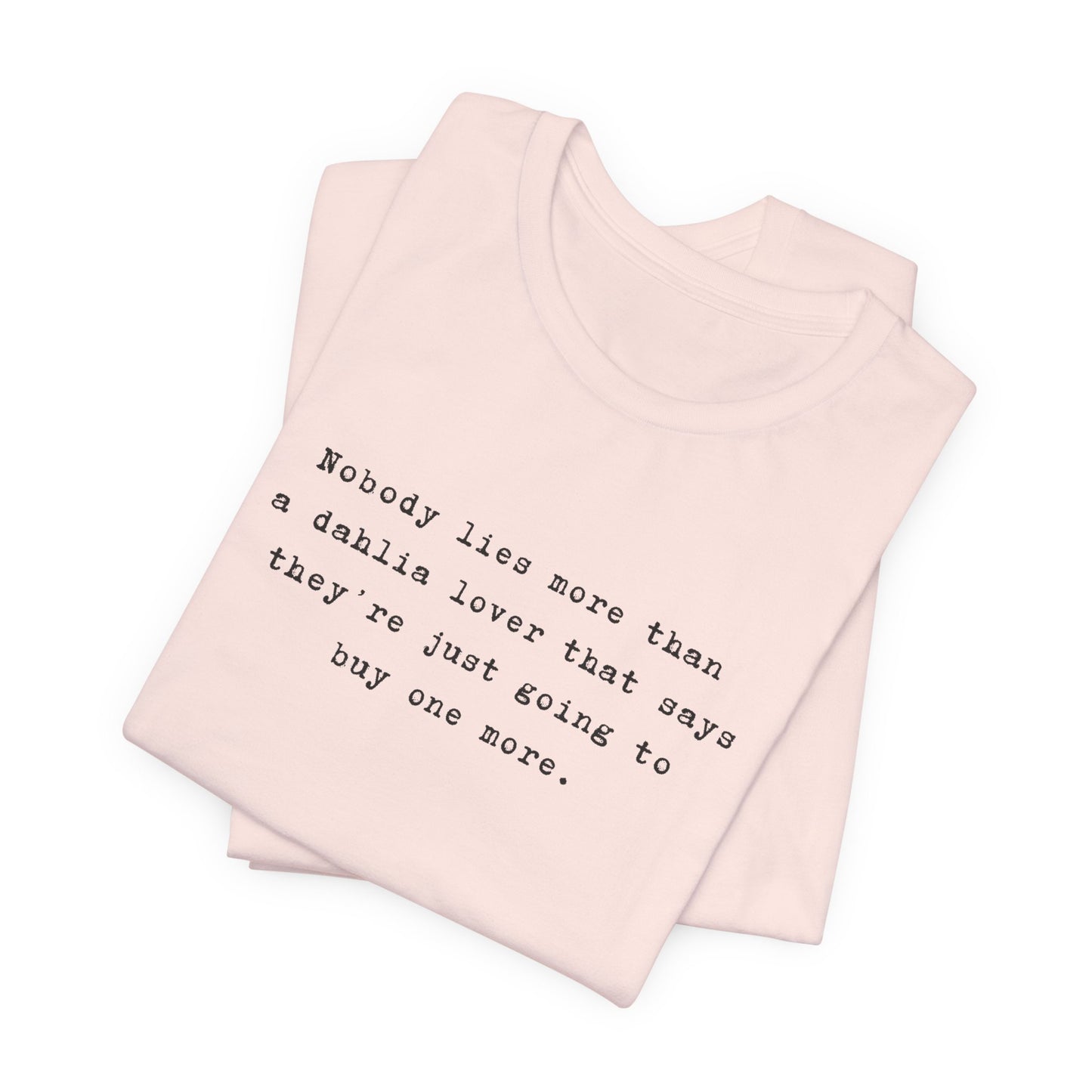 Dahlia Gardener Tee — "Nobody lies more than a Dahlia lover" White T-Shirt