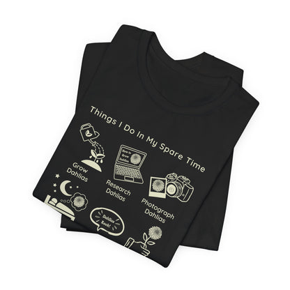 Dahlia Gardening Hobby Tee — "Things I Do In My Spare Time"