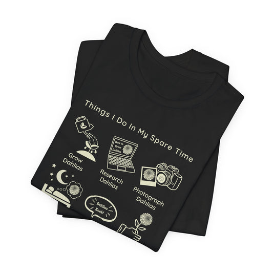 Dahlia Gardening Hobby Tee — "Things I Do In My Spare Time"