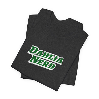 Dahlia Nerd T-Shirt — Botanical Flower Gardening Lover Tee