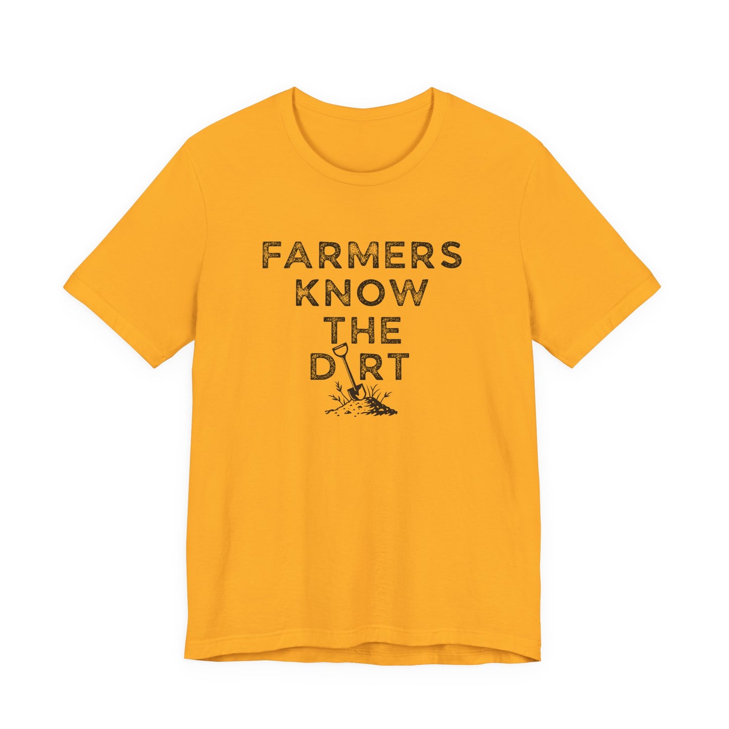 Farmers Know the Dirt T-Shirt - Rustic Farm Life Tee