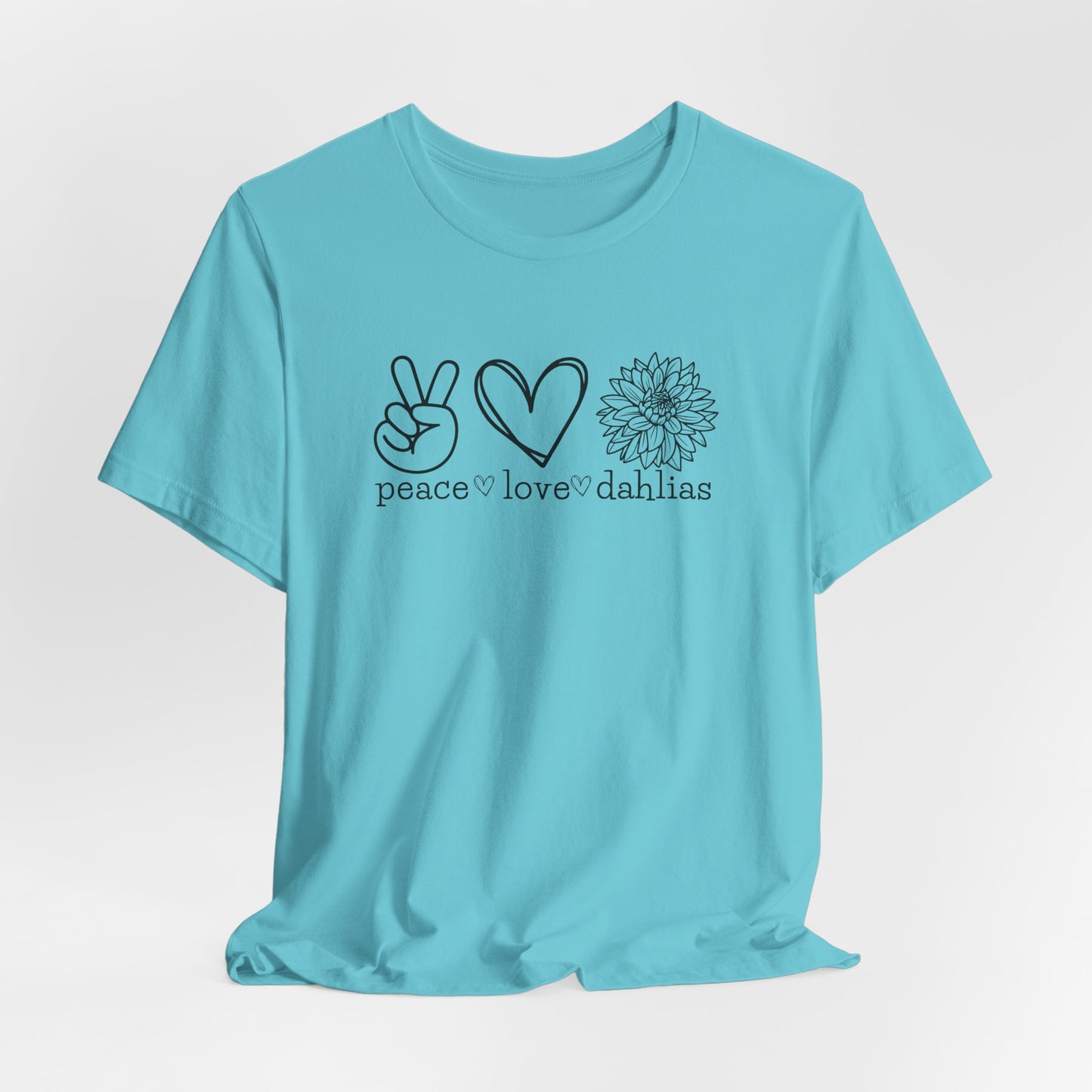 Peace Love Dahlias T-Shirt - Floral Graphic Tee