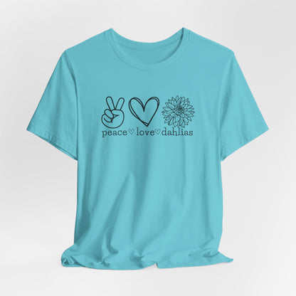 Peace Love Dahlias T-Shirt - Floral Graphic Tee