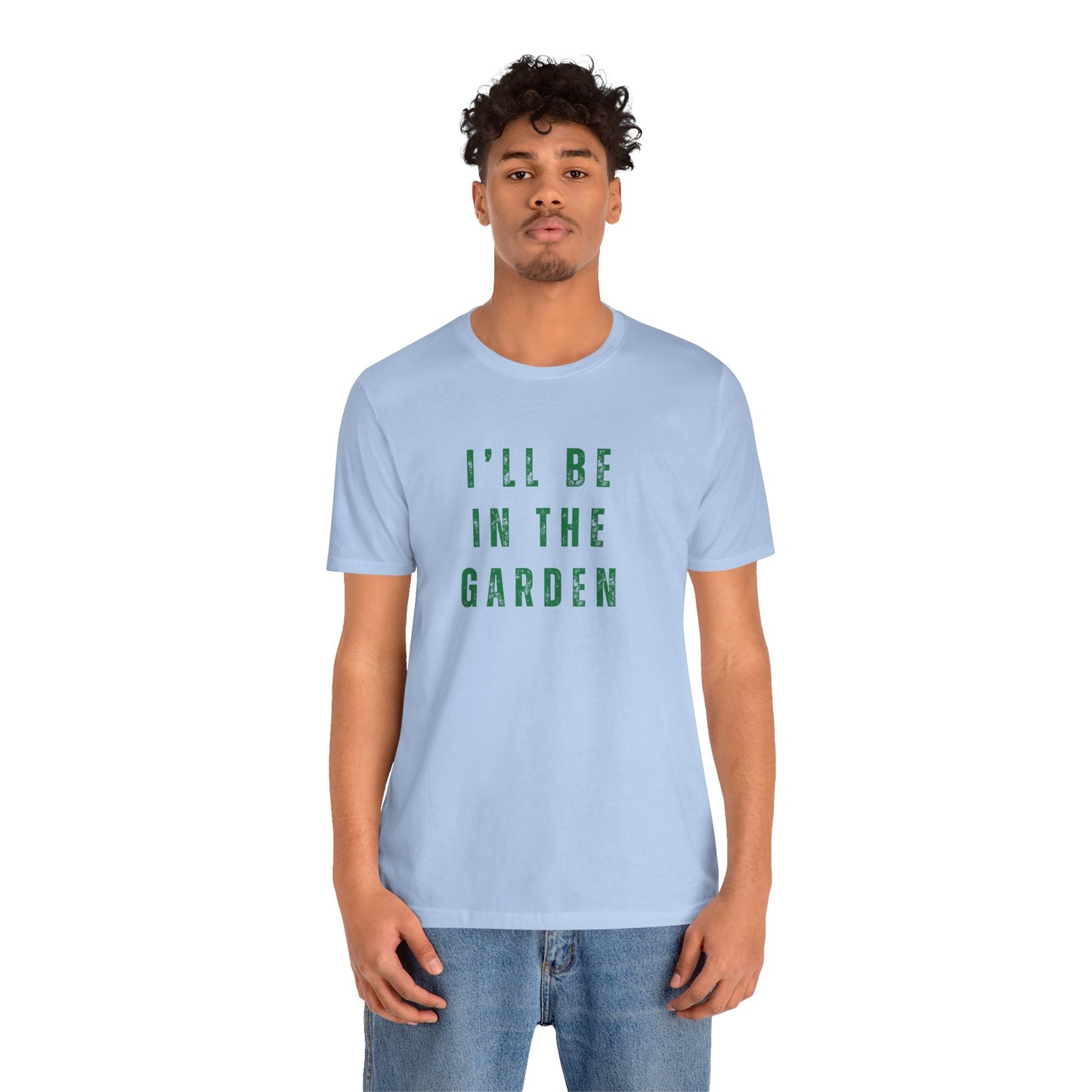 I'll Be In The Garden T-Shirt — Gardening Tee for Plant Flower Dahlia Lovers