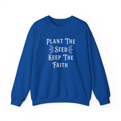 Plant The Seed Keep The Faith Sweatshirt - Inspirational Dahlias Garden