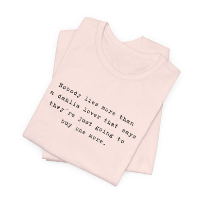 Dahlia Gardener Tee — "Nobody lies more than a Dahlia lover" White T-Shirt