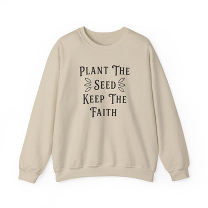 Plant The Seed Keep The Faith Sweatshirt - Inspirational Dahlias Garden