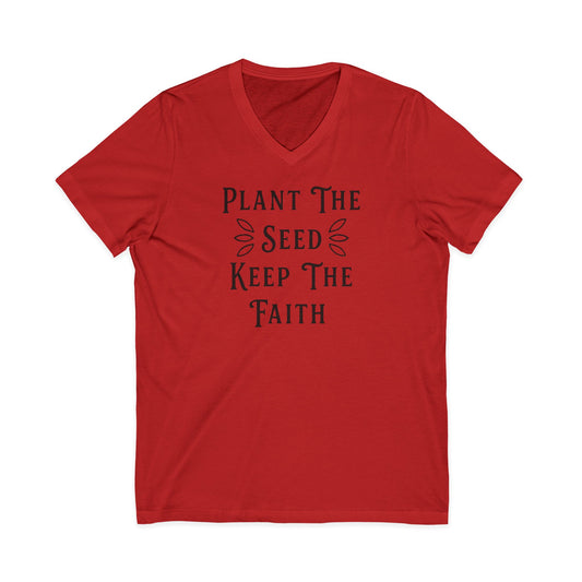 Plant The Seed Keep The Faith V-Neck T‑Shirt — Inspirational Garden Tee